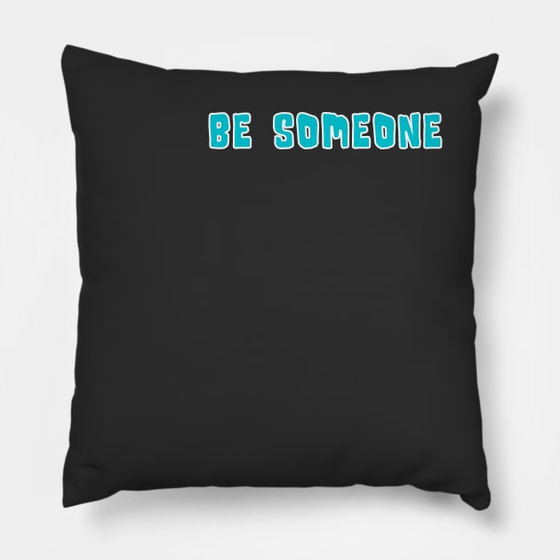 H-Town Wisdom: Be Someone (famous Houston TX graffiti in light blue with white outline) Pillow by Ofeefee