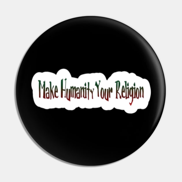 Make Humanity Your Religion - Back Pin by SubversiveWare