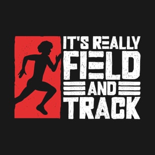 It's Really Field And Track - Track And Field T-Shirt