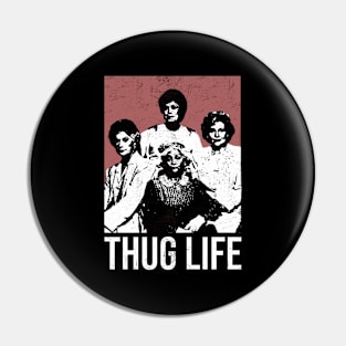 THUG-LIFE-GOLDEN-GIRLS Pin