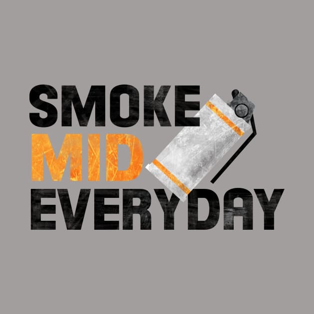 SMOKE MID EVERYDAY by Bertoni_Lee