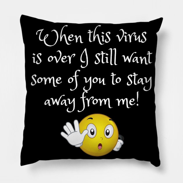 When This Virus Is Over I Still Want Some Of You To Stay Away From Me Yellow Face Graphic Pillow by Nonconformist