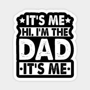 Its Me Hi I'm The Dad It's Me Magnet