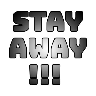 Stay away T-Shirt