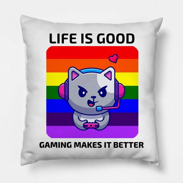 Life is good Gaming makes it better Pillow by YourRequests