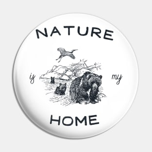 NATURE IS MY HOME Pin