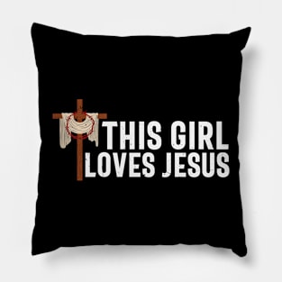 This girl loves Jesus Pillow