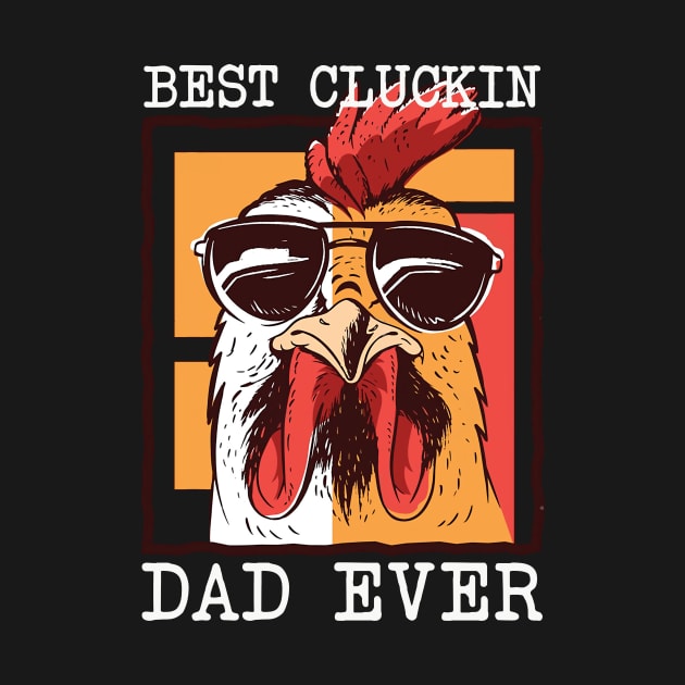 Mens Best Cluckin Dad Ever Chicken Dad Best Dad Best Father by American Woman