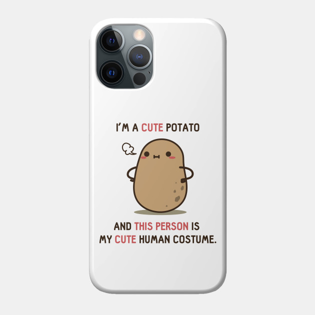 This is my human costume Potato - Potato - Phone Case