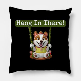 Hang in there! Pillow