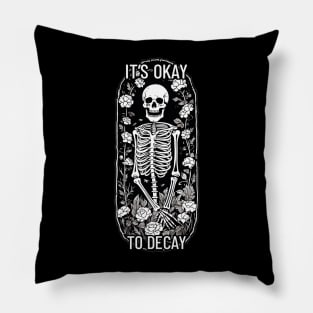 It's okay to decay Happy skeleton Pillow