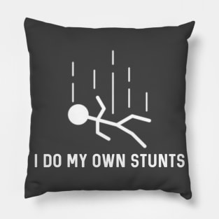 I Do My Own Stunts Pillow