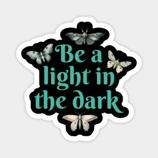 Be a light in the dark Magnet