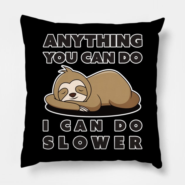 Anything You Can Do I Can Do Slower Pillow by DPattonPD