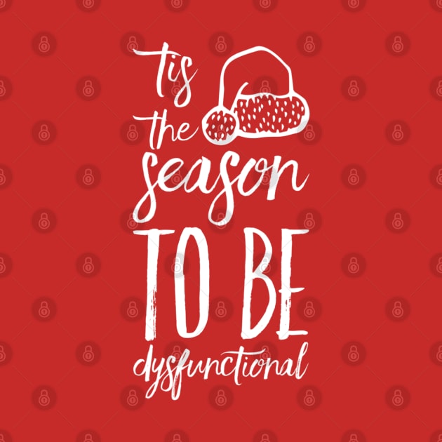 Tis The Season To Be Dysfunctional by Welsh Jay