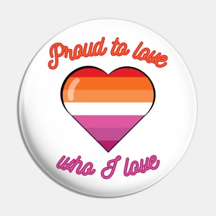 Lesbian Proud To Love Who I Love Gay Pride LGBTQIA LGBT Dyke Gift For Girlfriend Girl Woman Gay Women Pin