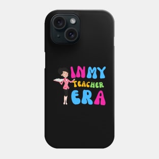 In My Teacher Era | Teachers | Teaching Phone Case