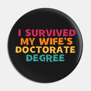 i survived my wife's doctorate degree Pin