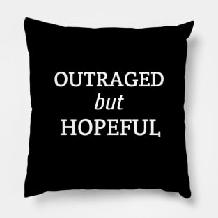 Outraged but Hopeful Pillow