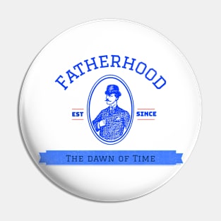 Fatherhood est since the dawn of time Pin