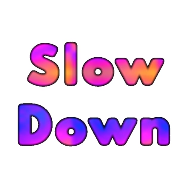 Slow Down by Amanda1775