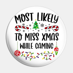 Most Likely To Miss Xmas While Gaming Christmas Gamer Pin