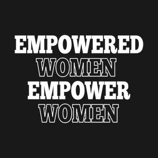 Empowered Women Empower Women T-Shirt