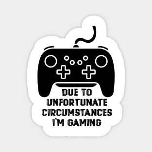 Due To Unfortunate Circumstances Gaming Magnet