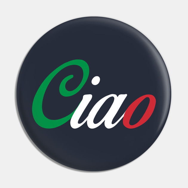 Ciao Hello In Italian Ciao Pin Teepublic