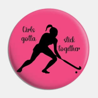 Field Hockey - Girls Gotta Stick Together Pin