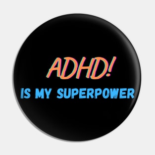 ADHD is my Superpower Pin