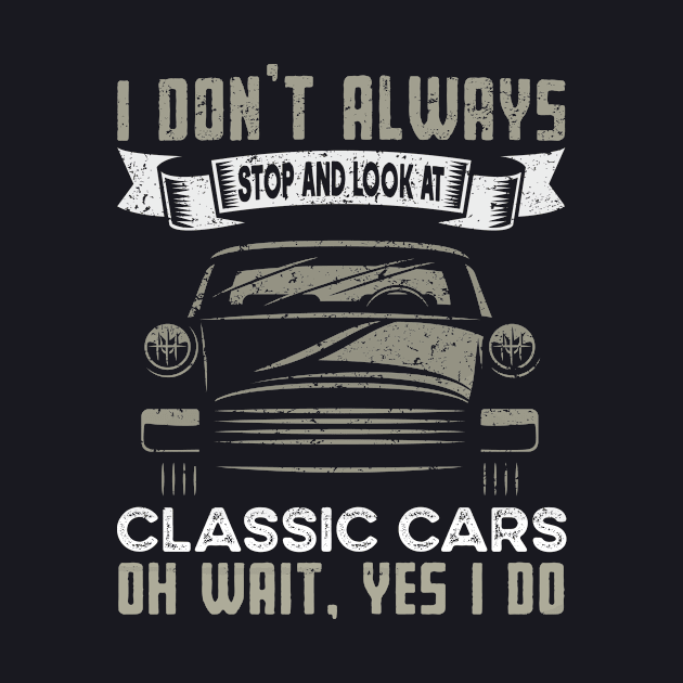 I Don't Always Stop and Look at Classic Cars | Funny Classic Cars by TeePalma