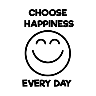 Choose happiness every day T-Shirt