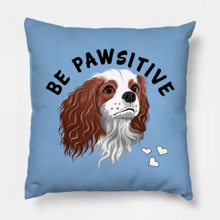 Be Pawsitive Blenheim Cavalier King Charles Spaniel Pillow