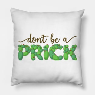 Don't Be a Prick Pillow