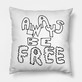 Always Be Free Pillow