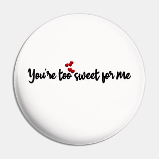 too sweet Pin