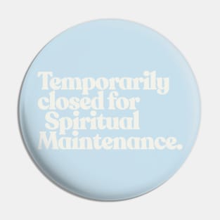 TEMPORARILY CLOSED FOR SPIRITUAL MAINTENANCE Pin