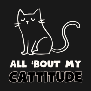 Cattitude: Cute Cat With Attitude T-Shirt