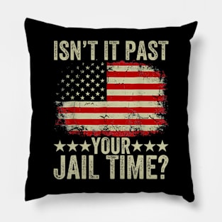 Isn’t It Past Your Jail Time Pillow