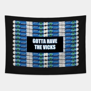 Gotta Have The Vicks Tapestry