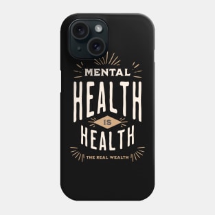 Mental Health Is Health, The Real Wealth Phone Case