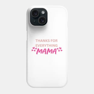 Thanks for Everything Mama - Words Phone Case