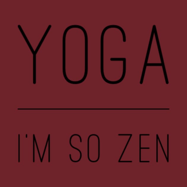 Yoga, I'm So Zen by Via Clothing Co