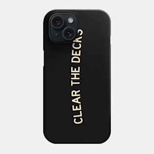 Clear the Decks Phone Case