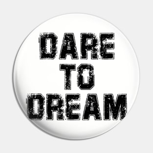 Dare to Dream Pin