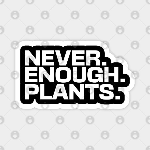 Never Enough Plants Magnet by Ryan-Cox