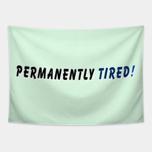 Permanently tired Tapestry