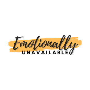 Emotionally Unavailable T-Shirt