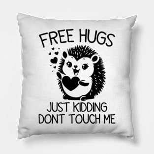 Free Hugs Just Kidding Don’t Touch Me Funny Hedgehog Pillow